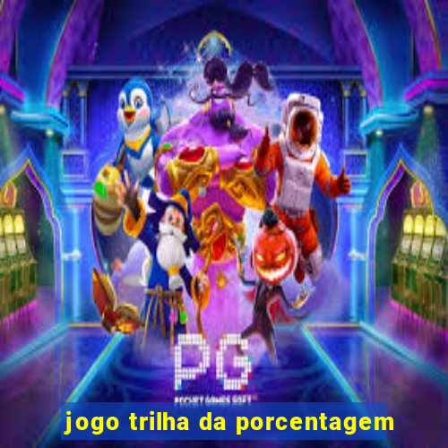 jogo trilha da porcentagem